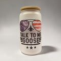 Talk to Me Goose – Legendary 16oz Frosted Glass